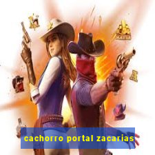 cachorro portal zacarias